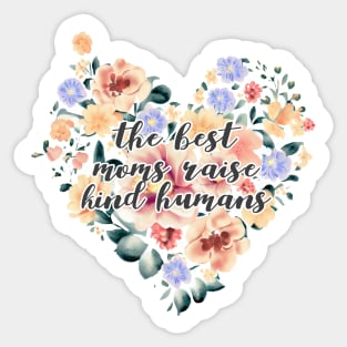 best moms raise kind humans Sticker